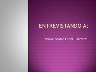 Saniya Sharon Curiel Contreras.
 