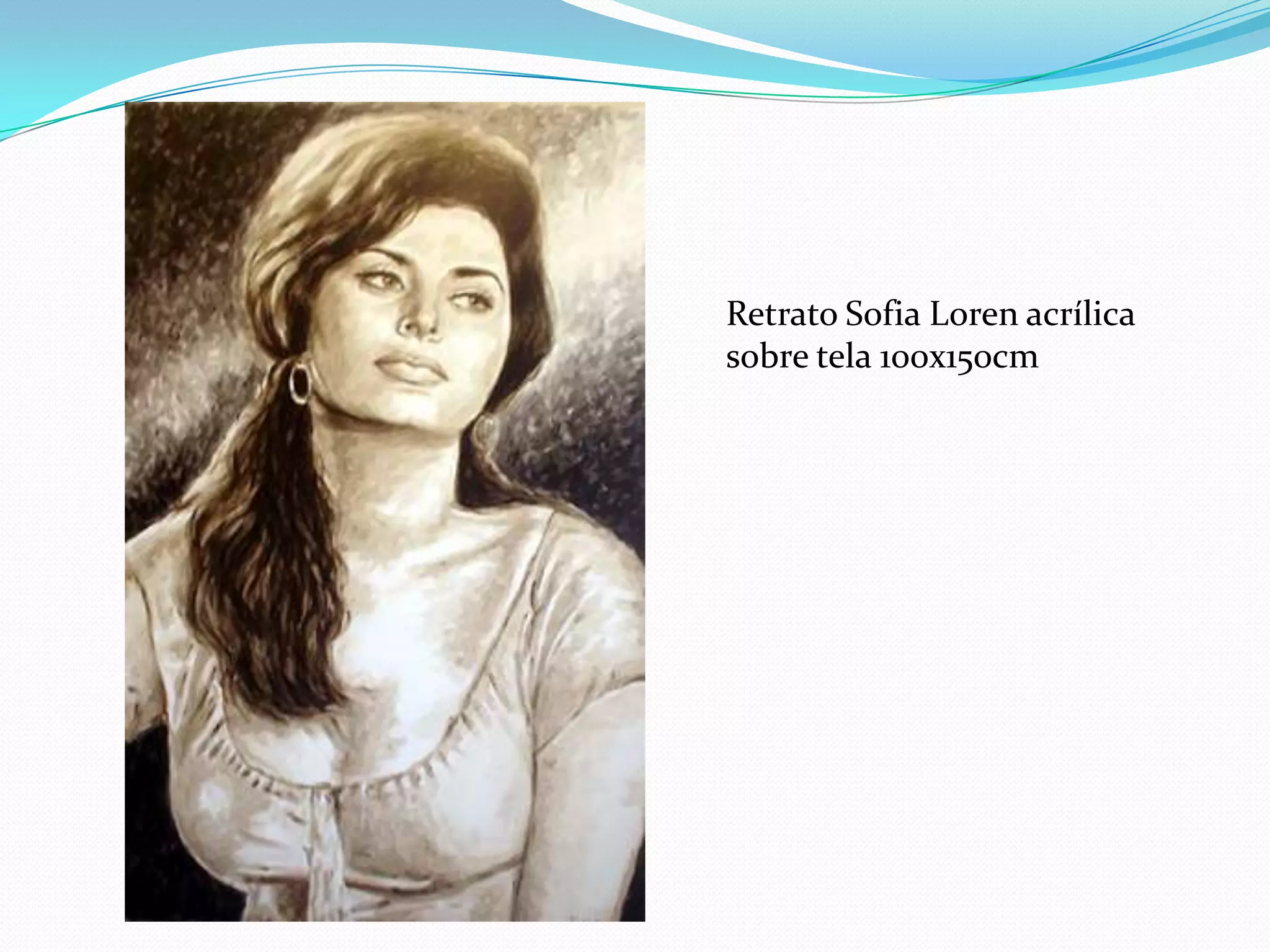 Retrato Sofia Loren acrílica
sobre tela 100x150cm
 