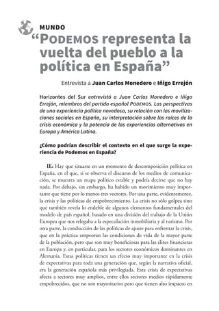 MUNDO 
PODEMOS representa la 
vuelta del pueblo a la 
política en España” 
Entrevista a Juan Carlos Monedero e Iñigo Errejón 
“ 
Horizontes del Sur +1/301Ń  
2+ /),0 ,+!/,   