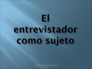 Psico. David Armando Benavides
            Morales
 