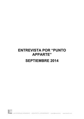 LUIS RODRÍGUEZ HERNÁNDEZ . ARQUITECTO y IPHONÓGRAFO . luison@arquired.es . www.luisonrh.com
ENTREVISTA POR “PUNTO
APPARTE”
SEPTIEMBRE 2014
 