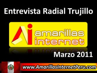 Entrevista Radial Trujillo Marzo 2011 www.AmarillasInternetPeru.com 