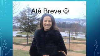 Até Breve 
Susana Pelota
 