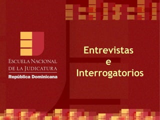 Entrevistas  e  Interrogatorios 