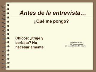 ¿Qué me pongo? Antes de la entrevista… Chicos: ¿traje y corbata? No necesariamente 