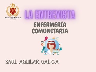 ENFERMERÍA
COMUNITARIA
SAUL AGUILAR GALICIA
 