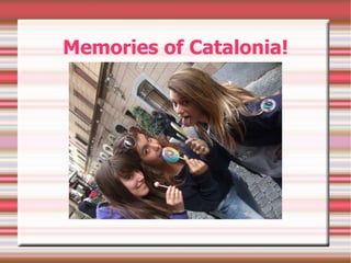Memories of Catalonia! 