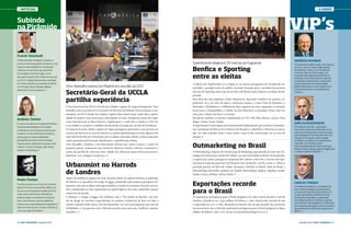 › NOTÍCIAS

› A ABRIR

Subindo
na Pirâmide

Franck Deschodt
O Administrador da Agap2 comandou o

Superbrands elegeram 30 marcas portuguesas

processo final da aquisição da Adentis, uma

Benfica e Sporting
entre as eleitas

empresa especializada em computação
e eletrónica industrial e que permitirá
à tecnológica nacional chegar a uma
faturação anual de 130 milhões de euros já
em 2014. A Agap2 desenvolve a atividade
em vários mercados, possuindo escritórios
em Portugal, Suíça, Holanda, Bélgica,
Alemanha, França e Espanha. ‹

Andreia Santos
É a nova consultora da Companhia Própria,
empresa especializada em Formação
Profissional e de Consultoria de Recursos
Humanos. A nova elemento da empresa
abraça agora as responsabilidades
pela gestão dos clientes dos mercados
internacionais, sobretudo em países como
o Brasil, S. Tomé e Príncipe, Cabo Verde,
Angola e Moçambique. ‹

Vítor Ramalho esteve em Madrid em reunião da UCCI

Secretário-Geral da UCCLA
partilha experiência
O Secretário-Geral da UCCLA (União das Cidades Capitais de Língua Portuguesa), Vítor
Ramalho, esteve presente no IX Encontro de Diretores de Relações Internacionais e Coordenadores da UCCI (União das Cidades Capitais Ibero-americanas), tendo tido a oportunidade de proferir uma intervenção subordinada ao tema “Perspetivas atuais da Cooperação Internacional na Ibero-América. Organizações”, e onde deu a conhecer a UCCLA,
o seu âmbito, os projetos e trabalhos desenvolvidos ao longo dos 28 anos de existência.
O responsável pelas cidades capitais de língua portuguesa aproveitou a sua presença na
reunião que decorreu na Casa da América na capital espanhola para recordar algumas das
ações desenvolvidas em concertação com as cidades associadas, desde a cultura, educação,
saúde, passando pela formação, planificação e requalificação urbana.
Vítor Ramalho, a finalizar a sua intervenção, afirmou que «passo a passo e a partir de
pequenos passos, acabaremos por encontrar objetivos comuns, culturais, económicos e
outros, de partilha de interesses entre cidades dos diferentes países ibero-americanos e
lusófonos, com vantagens recíprocas». ‹

Urbanmint no Harrods
de Londres
Pedro Freitas
O escritor escreveu um novo livro durante
apenas 12 horas numa sessão pública que
ocorreu num shopping da cidade do Porto,
onde muitos interessados não apenas
puderam seguir a evolução da escrita do
autor como tiveram a oportunidade de
intervir com a apresentação de sugestões. O
último livro do escritor, “In Sexus Veritas” já
vai na sua segunda edição. ‹

18 › País €conómico | Dezembro 2013

Depois de mobilarem alguns dos mais luxuosos hotéis da capital britânica, as poltronas
do Munna e os aparadores da Ginger & Jagger, produzidos pela empresa portuguesa Urbanmint, com sede na Maia, estão agora também à venda nos armazéns Harrods, em Londres, considerados os mais importantes na capital inglesa e dos mais conhecidos espaços
comerciais do mundo.
A Munna e a Ginger & Jagger vão colaborar com o “The Studio at Harrods”, um estúdio de design de interiores especializado em projetos residenciais de luxo em todo o
mundo. Segundo Paula Sousa, CEO da Urbanmint, «as marcas portuguesas precisam de
visibilidade» e esta parceria com o Harrods permite estar numa das «melhores montras
mundiais». ‹

A edição dos Superbrands 2013 elegeu as 30 marcas portuguesas de reconhecida notoriedade e prestígio junto do público nacional. Destaque para a novidade da presença
este ano do Sporting, marca que acrescenta à do Benfica que já figurou na edição do ano
passado.
Para além dos dois populares clubes desportivos, figuraram também nos prémios Superbrands 2013 no setor da banca a American Express, a Caixa Geral de Depósitos, o
Montepio, o Multibanco e o Millennium Bcp, enquanto no setor segurador, as menções
foram para a Tranquilidade e a Médis. Na área alimentar, os destaques foram, uma vez
mais, para a Branca de Neve e a Cartuxa.
Receberam também os prémios Superbrands os CTT, EDP, Meo, Remax, Lacoste, Vista
Alegre, Ambar, Avon e Bimby.
A Superbrands é uma organização internacional independente que se dedica à identificação e promoção de Marcas de Excelência em 89 países, e identifica e seleciona as marcas
que, em cada marcado, estão a atuar acima e para lá das concorrentes na sua área de
atuação. ‹

Outmarketing no Brasil
A Outmarketing, empresa de Outsourcing de Marketing especializada no setor das Tecnologias de Informação, acabou de celebrar um ano de atividade no Brasil. Neste período,
a empresa de matriz portuguesa conquistou dez clientes, entre eles a Service One (pertencente ao Top3 dos parceiros SAP Business One no Brasil), a ALOG, a Linx e a Allen (o
principal parceiro da Microsft, Adobe, Symantec e McAfee no Brasil). Além do Brasil, a
Outmarketing desenvolve projetos em Angola, Moçambique, Bélgica, Espanha, estados
Unidos, França, Polónia e Reino Unido. ‹

Exportações recorde
para o Brasil
As exportações portuguesas para o Brasil atingiram um valor recorde durante o mês de
Outubro, cifrando-se em 154,9 milhões de dólares, o valor mensal mais elevado do ano
e superando em 75% o valor alcançado no mesmo mês do ano passado. Nos primeiros
dez meses deste ano, o total das exportações portuguesas para o Brasil atingiram os 899,2
milhões de dólares, mais 11,6% do que no período homólogo de 2012. ‹

Américo Amorim
O Presidente da Galp Energia, da Corticeira
Amorim, e de um vasto conglomerado
de empresas, voltou a ser considerado
o homem mais rico de Portugal. Com
investimentos altamente produtivos e
rentáveis, fruto da perspicácia e grande
competência empresarial, o empresário
é presentemente um empreendedor
global estendendo os seus negócios em
praticamente todos os continentes do
mundo. ‹

João Albuquerque
O Presidente da ACIB – Associação
Comercial e Industrial de Barcelos está a
dinamizar intensamente uma associação
que congrega 40 mil empresas, mas cuja
influência se estende a toda a região
do Minho, e conforme foi recentemente
noticiado, vai contribuir para a
internacionalização de várias indústrias
têxteis, moda e calçado daquela região para
o estado brasileiro da Bahia. ‹

Carlos Torres
O Presidente da Resul é um empresa de
forte visão estratégica e está presente
em cada vez mais mercados externos. A
compra da empresa canadiana Horton
Automation consolidou a capacidade
tecnológica da Resul e reforçou a aposta
em mercados mais exigentes e sofisticados,
isto enquanto prossegue a forte campanha
de penetração da elétrica portuguesa em
África. ‹

Dezembro 2013 | País €conómico › 19

 