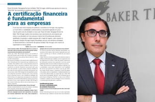 › EMPRESARIADO
Paulo Gil André, Managing Partner da Baker Tilly Portugal, sublinha que aposta em estar no
“Best Five” da consultoria e auditoria no nosso país

A certificação financeira
é fundamental
para as empresas
É uma das mais novas empresas de auditoria e consultoria em Portugal, mas já ganhou
um forte relevo e credibilidade, conforme atesta o crescimento registado em pouco
mais de quatro anos de atividade no nosso país. Paulo Gil André, Managing Partner da
Baker Tilly Portugal, explica como aconteceu esse crescimento de uma empresa que
iniciou a sua atividade com cinco pessoas e hoje já tem 85 profissionais altamente
qualificados. As grandes e médias empresas são o target do negócio, onde a aposta no
designado triângulo Portugal-Angola-Moçambique assume uma relevância estratégica
no desenvolvimento e crescimento não apenas da Baker Tilly Portugal, como mesmo da
organização em termos globais.
Texto › JORGE Alegria

| FOTOGRAFIA › RUI ROCHA REIS

Como é possível a Baker Tilly Portugal afirmar-se e crescer no

agregam valor aos serviços que prestam aos vossos clientes?

nosso país, onde no mercado estão as quatro grandes multina-

Em cada área possuímos pessoas altamente especializadas e tecnicamente muito capazes, todas bastante capacitadas para resolverem as questões que se colocam à atividade de uma empresa
como a nossa.
A Baker Tilly tem a extrema preocupação de selecionar sempre os
melhores profissionais para trabalhar na nossa organização, mas
não dispensamos de colocar à frente das equipas responsáveis
por cada projeto as pessoas mais experientes e com uma carreira
profissional sólida e de provas dadas ao longo do seu percurso.
A Baker Tilly não tem um compromisso, digamos exagerado, com
a rentabilidade, o nosso maior compromisso é com a qualidade
dos serviços que prestamos aos clientes, é por isso que colocamos sempre pessoas capazes e experientes à frente das equipas
e dos projetos onde nos empenhamos. É fundamentalmente essa
a nossa forma diferenciadora. Eu sempre digo que a Baker Tilly
não faz parte das designadas “Big Four”, mas certamente que faz
parte do que eu designo por “Best Five”, ou seja, as cinco melhores
consultoras e auditoras a atuar em Portugal. O nosso crescimento
e a aceitação pele mercado assim o confirmam.

cionais das áreas da auditoria e da consultoria?

Lembro que a Baker Tilly Portugal começou a sua atividade no
nosso país há pouco mais de quatro anos. Na altura, começámos
a operação com apenas cinco pessoas, hoje já somos 85 e temos
crescido continuamente.
Esse percurso ascendente só foi possível pelo trabalho desenvolvido e sobretudo pelo forte compromisso que estabelecemos com
os clientes. Mas também se deve à nossa incessante procura da
diferenciação, tanto no mercado da auditoria como na área da
consultoria, um mercado fortemente concorrencial, onde como
disse estão presentes as quatro maiores empresas mundiais do
setor, além de outras empresas de referência internacional, mas,
mesmo assim, a Baker Tilly Portugal tem desempenhado um percurso notável de crescimento e afirmação, pois é nossa convicção
de que a dimensão, só por si, não é sinónimo de qualidade, esta
pode encontrar-se em organizações mais pequenas mas altamente
competentes e de enorme profissionalismo e eficácia nos serviços
que presta. É essa a marca impressiva da Baker Tilly Portugal e
que os nossos clientes, que cada vez são em maior número, reconhecem e apreciam.
Quais são as áreas de atuação da Baker Tilly em Portugal?

Atuamos fundamentalmente nas áreas da auditoria, consultoria
fiscal e de gestão, outsourcing, Project Finance e IT.

Certificação de contas
dá maior credibilidade junto
de entidades financeiras
De entre as áreas da vossa atuação qual tem sido a mais requi-

O aumento do número de pessoas integradas na Baker Tilly in-

sitada?

dicia que congregam pessoas mais experientes com pessoas

Existem sobretudo quatro áreas que nos são muito requisitadas.
Naturalmente que a auditoria é uma das áreas mais solicitadas, e

com carreiras profissionais mais curtas. Como asseguram e

34 › País €conómico | Dezembro 2013

Dezembro 2013 | País €conómico › 35

 