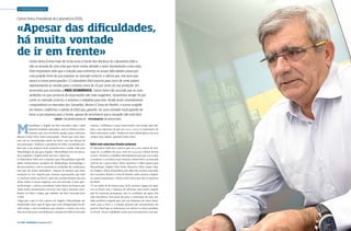 › empresariado
Carlos Setra, Presidente do Laboratório EDOL

«Apesar das dificuldades,
há muita vontade
de ir em frente»
Carlos Setra já leva mais de trinta anos à frente dos destinos do Laboratório Edol e
não se recorda de uma crise que tanto tenha afetado o setor farmacêutico como esta.
Este empresário sabe que a solução para enfrentar as atuais dificuldades passa por
uma posição forte da sua empresa no mercado externo, e afirma que «há anos que
essa é a nossa preocupação». O Laboratório Edol exporta para cerca de vinte países,
representando as vendas para o exterior cerca de 10 por cento da sua produção. Em
entrevista que concedeu à País €conómico, Carlos Setra não esconde que as suas
ambições no que concerne às exportações são mais exigentes. «Queremos atingir 50 por
cento no mercado externo, e estamos a trabalhar para isso. Ainda muito recentemente
conquistámos os mercados dos Camarões, Benim e Costa do Marfim, e outros surgirão
em breve», sublinhou o patrão do Edol que, garante, ter uma vontade muito grande de
levar a sua empresa para a frente, apesar de reconhecer que a situação não está fácil.
Texto › VALDEMAR BONACHO | FOTOGRAFIA › RUI ROCHA REIS

M

oçambique e Angola são dois mercados onde o Edol
deposita fundadas esperanças, mas os últimos acontecimentos que têm envolvido aqueles países africanos
deixam Carlos Setra muito preocupado. «Penso que estas situações vão ser normalizadas muito em breve, mas não deixam de
nos preocupar», lembrou o presidente do Edol, recordando também que a sua empresa neste momento está a vender mais para
Moçambique do que para Angola. «Moçambique tem um mercado já regulado e Angola ainda não tem», observou.
O Laboratório Edol está a exportar para Moçambique especialidades farmacêuticas, produtos de oftalmologia, dermatologia e
dermocosmética, e até ao momento os resultados das vendas para
este país são muito animadores. «Apesar da situação que neste
momento se vive naquele país, estamos esperançados que tudo
se resolverá muito em breve e que estes acontecimentos não irão
afetar muito os nossos negócios com este mercado. É uma questão de tempo…», referiu o presidente Carlos Setra, um homem que
ainda muito recentemente conviveu com outras situações semelhantes na Líbia e Iraque, que também são bons mercados para
o Edol.
«Julgo que o que se está a passar em Angola e Moçambique são
tempestades num copo de água, que serão ultrapassadas em devido tempo, e não escondemos que estamos a contar com estes
dois mercados para consolidarmos a posição do Edol no mercado

40 › País €conómico | Dezembro 2013

externo», sublinhou o nosso entrevistado, com tempo para afirmar a sua esperança de que em 2013 e 2014 as exportações do
Edol continuarão a subir. «Poderá ser uma subida ligeira, mas será
sempre uma subida», garantiu Carlos Setra.
Edol com uma boa frente externa
O Laboratório Edol está a prever para 2013 um volume de faturação de 14 milhões de euros, mas em 2014 esse volume deverá
crescer. «Estamos a trabalhar afincadamente para que isso venha
a acontecer, e os esforços que estamos a desenvolver no mercado
externo são a prova disso. Neste momento o Edol exporta para
Moçambique, Angola, Cabo Verde, Marrocos, Líbia, Iraque, Líbano, Etiópia e África Francófona, para além dos recentes mercados
dos Camarões, Benim e Costa do Marfim, onde estamos a depositar muitas esperanças», referiu Carlos Setra, que não se esqueceu
do Brasil.
«É um sonho de há muitos anos. Já fiz imensas viagens de negócios ao Brasil com a intenção de abrirmos uma frente naquele
país de expressão portuguesa, mas os resultados até agora têm
sido infrutíferos. Está posta de parte a construção de uma unidade produtiva naquele país, por não dispomos de meios financeiros para o fazer, e a solução passaria por encontrarmos um
parceiro fiável que se interessasse em colocar os nossos produtos
no Brasil. Temos trabalhado muito para encontrarmos esse par-

Dezembro 2013 | País €conómico › 41

 
