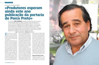 › AGRICULTURA
Luís Marques, Presidente da ANCPA

«Produtores esperam
ainda este ano
publicação da portaria
do Porco Preto»
Em entrevista à País €conómico o presidente da ANCPA afirmou que os produtores
de Raça Alentejana esperam com alguma expectativa a saída, ainda durante o ano
de 2013, da Portaria de Regulamentação da Designação Comercial – Porto Preto. Luís
Marques lembra que à semelhança do que já se passa em Espanha, «o Porco Alentejano
precisa urgentemente da publicação de um normativo dos produtos de Porco Preto,
precisa de uma portaria que regule o setor de produção de Porco Alentejano e estabeleça
regras quanto à rotulagem dos produtos que vão aparecer à venda junto do consumidor,

E

garantido por outro lado quer a raça, quer o regime de exploração».
Texto › VALDEMAR BONACHO | FOTOGRAFIA › RUI ROCHA REIS

sta entrevista ao presidente da
ANCPA coincidiu curiosamente com o fim das negociações da
nova Política Agrícola Comum – PAC, processo que foi por ele acompanhado muito
de perto e que mereceu da sua parte algumas considerações.
«A nova PAC é um pacote de mais de 1100
milhões de euros anuais, o que é muito parecido com os valores que dispúnhamos
no Quadro anterior sem correção financeira. Serão quase 8000 mil milhões de
euros até 2020, já que este pacote vigorará
entre 2014 e 2020. Esta verba vai permitir
ajudar os agricultores no seu rendimento
e vai permitir desenvolver de forma coesa
a agricultura portuguesa, procurando não
marginalizar os setores», salientou Luís
Marques, que diz que efeitos desta ajuda
são imediatos «porque o Ministério passa-nos uma mensagem e nós acreditamos
que não vai haver sobressaltos. «Ou seja,
vamos passar de uma quadro para o outro
de uma forma relativamente tranquila e
com uma transição assegurada, não vai
haver programas que param para reforçar

46 › País €conómico | Dezembro 2013

outros. Os nossos programas têm, de certo modo, a possibilidade de evoluir de um
quadro para o outro, sendo a primeira vez
que este modelo nos é apresentado desta
maneira. Fiquei satisfeito com o desfecho
desta situação, muito embora não conheça
ainda com pormenor os passos da aplicação», sublinhou o presidente da ANCPA.
Luís Marques referiu também a este propósito que «nós conhecemos a decisão europeia, que vai ter de servir de chapéu à
decisão portuguesa. Há opções nacionais
(e são bastantes), mas que nós ainda não
conhecemos em toda a dimensão».
Que pode a Agricultura esperar desta
nova PAC? Luís Marques não hesitou na
resposta. «Nós queremos muita coisa, mas
compreendemos que o setor da Agricultura tem uma envolvente muito complexa.
Mas estamos a falar de muito dinheiro
que se for bem aplicado será uma ajuda
preciosa, se for mal aplicado gasta-se num
instante e não surtirá nenhum efeito positivo na agricultura portuguesa», alerta.
Luís Marques faz uma pausa no seu discurso para lembrar que o porco tem esta-

do praticamente fora da Política Agrícola
Comum, «apenas tinha ligeiras medidas
de mercado que se foram esbatendo a
pouco e pouco. O Porco Alentejano explorado como pecuário intensivo em complemento com outras espécies pecuárias,
espera o reconhecimento desse sistema
de produção, como um sistema muito
interessante para Portugal, em primeiro
lugar em termos económicos, porque é
um valorizador de recursos endógenos, e
a maioria desses produtos são exportados.
Neste capítulo contribuímos muito para a
melhoria das contas públicas, valorizando o que é endógeno e ao mesmo tempo
exportando. Mas ao mesmo tempo ocupamos imenso território. Nós temos um
milhão de hectares de montado e o porco
é a espécie que melhor aproveita o montado», comentou o presidente da ANCPA.
Governo está atento ao setor
Perguntámos a Luís Marques se esta era
a grande oportunidade para se virar a
“página negra” em que o setor parecia
estar mergulhado. «Sem dúvida que é

Dezembro 2013 | País €conómico › 47

 
