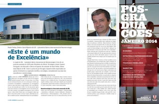 › GRANDE PLANO

Paulo Freitas, Diretor-Geral Adjunto do ILN – Laboratório Ibérico Internacional de Nanotecnologia

«Este é um mundo
de Excelência»

A criação do INL – Laboratório Ibérico Internacional de Nanotecnologia é fruto de um
protocolo assinado em 2005 pelos Ministérios da Ciência, Tecnologia e Ensino Superior
Português e da Educação e Ciência de Espanha. No entender de Paulo Freitas, DiretorGeral Adjunto do INL «esta é a prova de que Portugal e Espanha estão empenhados em
apostar fortemente na cooperação científica e tecnológica, nomeadamente nas áreas das
nanociências e nanotecnologia.

E

Texto › VALDEMAR BONACHO

m entrevista à PAÍS€CONÓMICO afirmou que está orgulhoso por estar ligado a um dos centros de investigação
científica existentes no país. «Os anos 2009 e 2010 foram
anos de construção intensiva, em 2010 começámos a instalar aqui
os primeiros investigadores e equipamentos. Os investigadores
sentem-se aqui como peixe na água, porque o INL é um laboratório que está preparado para receber cerca de 400 pessoas (agora
temos uma centena), e os investigadores são cerca de setenta, gente de todo o mundo, e investigadores portugueses serão à volta de
quinze», referiu Paulo Freitas, para a este propósito realçar que
desde o início deste projeto «tivemos sempre a liberdade de escolher as melhores pessoas, independentemente da nacionalidade».

12 › País €conómico | Dezembro 2013

| FOTOGRAFIA › Cedidas pelo INL
Paulo Freitas diz que o recrutamento destes cientistas torna-se
muito mais fácil depois de conhecerem o INL, cujo investimento
rondou os 100/110 milhões de euros. «Este projeto foi muito bem
seguido, andámos sempre muito perto daquilo que foi projetado
na empreitada, tendo havido somente um desvio de um por cento, o que é muito bom», referiu o nosso entrevistado.
Nanotecnologia é a área mais avançada do INL
Tendo como áreas principais de investigação a Nanotecnologia,
a Nanoelétrica e Eletrónica, Controlo Ambiental e Alimentar, e
Nanoestruturas e Nanomanipulação, o INL pretende (entre os
variadíssimos projetos que tem em mãos) desenvolver até mea-

dos de 2015 biossensores para a deteção de células tumorais
circundantes e nanamarcadores para a aplicação em imagiologia com aplicação à medicina. «Neste momento a Nanoeletrónica é área mais avançada do INL. As áreas que são agora
mais promissoras para nós são as que estão ligadas a aplicações da Nanotecnologia na área da Saúde e aplicações na
área Alimentar. É nestas áreas que o INL é mais requisitado, e
desde o princípio que a orientação tem sido esta», sublinhou
o diretor-geral adjunto do INL que aproveitou para esclarecer
que estas áreas foram selecionadas porque já existia muito
trabalho realizado nestes campos, quer em Espanha, quer em
Portugal.
Segundo Paulo Freitas, «estamos a ser bem sucedidos na área
da Nanoeletrónica e um exemplo claro é agora a Nanium, antiga Qimonda, localizada aqui perto de Braga. Já transferimos
tecnologia para clientes de fora do país e neste momento há
parte das coisas que foram aqui desenvolvidas ou em colaboração com o INL, que vão passar a uma fase de produção. Eu
diria que este á um caso de sucesso. Depois, contactámos com
grandes grupos empresariais, por exemplo o caso da CUF,
que tem uma abrangência grande. Temos tentado encontrar
pontos de contacto basicamente e em particular com algumas
destas companhias, começámos por prestação de serviços em
áreas onde somos realmente muito fortes, pois temos equipamentos que outros não têm. A parte das cortiças tem sido
uma outra área onde temos estado muito ativos», revelou o
diretor-geral do INL.
Paulo Freitas tem a consciência que fazer muito mais do que
tem sido feito num projeto que tem apenas dois anos e meio,
não é tarefa fácil, e refere também que é difícil transmitir
às comunidades que os rodeiam o que se está a fazer. Mas
diz que o trabalho até agora levado a cabo pelo INL é extremamente positivo, e que continuarão a trabalhar sempre na
procura da excelência. ‹

Dezembro 2013 | País €conómico › 13

 