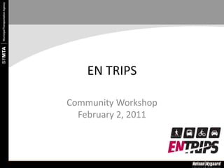 EN TRIPS  Community WorkshopFebruary 2, 2011 