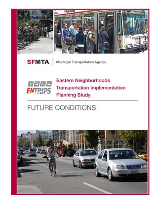 Eastern Neighborhoods
       Transportation Implementation
       Planning Study

FUTURE CONDITIONS
 