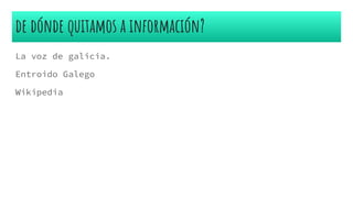 de dónde quitamos a información?
La voz de galicia.
Entroido Galego
Wikipedia
 