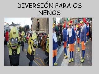 DIVERSIÓN PARA OS
NENOS
