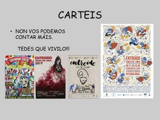 CARTEIS
• NON VOS PODEMOS
CONTAR MÁIS.
TEDES QUE VIVILO!!!