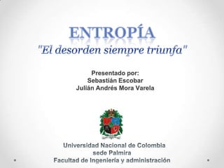 Presentado por:
Sebastián Escobar
Julián Andrés Mora Varela
 