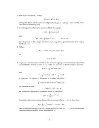 PART III: MATHEMATICAL PRELIMINARIES
In this ﬁnal installment of the paper we consider the case where the signals or the messages or both are
continuously variable, in contrast with the discrete nature assumed heretofore. To a considerable extent the
continuous case can be obtained through a limiting process from the discrete case by dividing the continuum
of messages and signals into a large but ﬁnite number of small regions and calculating the various parameters
involved on a discrete basis. As the size of the regions is decreased these parameters in general approach as
limits the proper values for the continuous case. There are, however, a few new effects that appear and also
a general change of emphasis in the direction of specialization of the general results to particular cases.
We will not attempt, in the continuous case, to obtain our results with the greatest generality, or with
the extreme rigor of pure mathematics, since this would involve a great deal of abstract measure theory
and would obscure the main thread of the analysis. A preliminary study, however, indicates that the theory
can be formulated in a completely axiomatic and rigorous manner which includes both the continuous and
discrete cases and many others. The occasional liberties taken with limiting processes in the present analysis
can be justiﬁed in all cases of practical interest.
18. SETS AND ENSEMBLES OF FUNCTIONS
We shall have to deal in the continuous case with sets of functions and ensembles of functions. A set of
functions, as the name implies, is merely a class or collection of functions, generally of one variable, time.
It can be speciﬁed by giving an explicit representation of the various functions in the set, or implicitly by
giving a property which functions in the set possess and others do not. Some examples are:
1. The set of functions:
f 