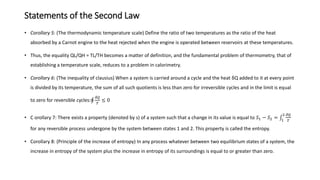 Statements of the Second Law
• Corollary 5: (The thermodynamic temperature scale) Define the ratio of two temperatures as ...