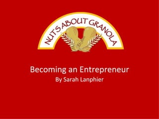Becoming an Entrepreneur By Sarah Lanphier 