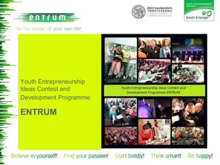 Youth Entrepreneurship
Ideas Contest and
Development Programme
ENTRUM
 