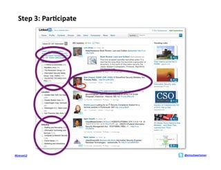 Step	
  3:	
  Par>cipate	
  




#Entrust12	
                      @ericschwartzman	
  
 