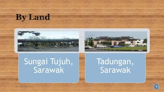 Sungai Tujuh, 
Sarawak 
Tadungan, 
Sarawak 
BY: Tnay Chee Chow 9 
 