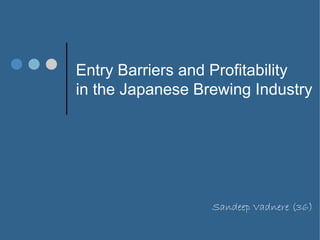 Entry barriers and profitability - Japanese Brewing Industry - 2009 PPT