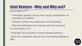 Joint Venture - Why and Why not?
Advantages of JV
- Potentially greater returns from equity participation as
opposed to ro...