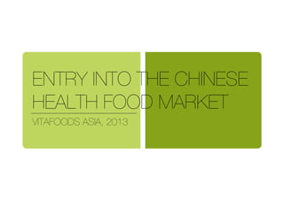 ENTRY INTO THE CHINESE
HEALTH FOOD MARKET!
VITAFOODS ASIA, 2013!
 