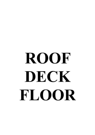 ROOF
DECK
FLOOR
 