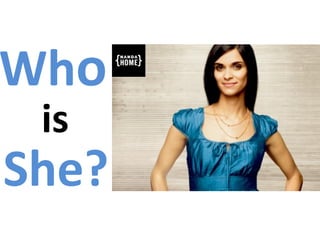 Who
is
She?