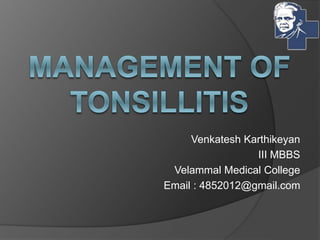 Venkatesh Karthikeyan
III MBBS
Velammal Medical College
Email : 4852012@gmail.com
 