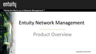 Entuity Network Management
Product Overview
 