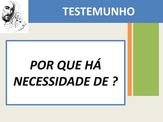 TESTEMUNHO  O QUE É?