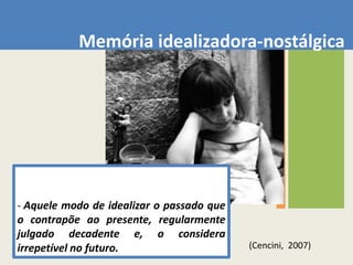 Memória apática-ingrataSeria o modo de recordardaquelaquenão se comove, queperdeu a liberdade de comover-se diantedavida e do bemrecebido.  (Cencini,  2007)