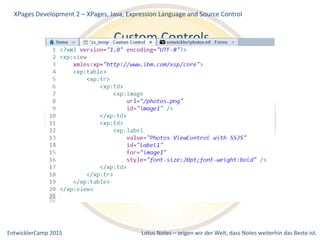 EntwicklerCamp 2015 Lotus Notes – zeigen wir der Welt, dass Notes weiterhin das Beste ist.
Custom Controls
XPages Development 2 – XPages, Java, Expression Language and Source Control
 