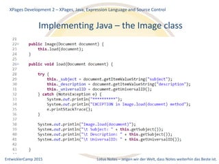 EntwicklerCamp 2015 Lotus Notes – zeigen wir der Welt, dass Notes weiterhin das Beste ist.
Implementing Java – the Image class
XPages Development 2 – XPages, Java, Expression Language and Source Control
 