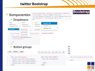 twitter Bootstrap

 Komponenten
   Dropdowns




   Button groups
 
