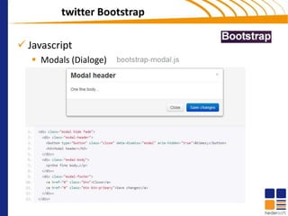 twitter Bootstrap

 Javascript
    Modals (Dialoge)
 