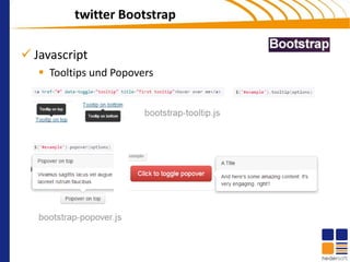 twitter Bootstrap

 Javascript
    Tooltips und Popovers
 