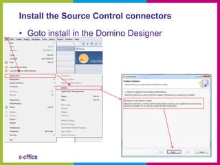 Install the Source Control connectors

• Goto install in the Domino Designer
 