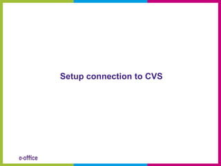 Setup connection to CVS
 