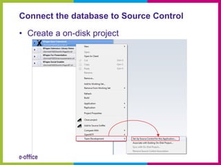Connect the database to Source Control

• Create a on-disk project
 