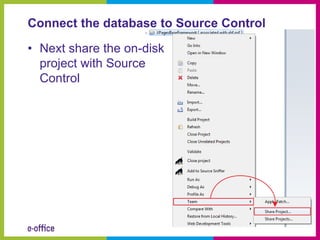 Connect the database to Source Control

• Next share the on-disk
  project with Source
  Control
 