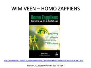 WIM VEEN – HOMO ZAPPIENShttp://collegerama.tudelft.nl/mediasite/Viewer/?peid=b4788792-6da9-449c-a7d1-dcfe26627655