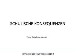 SCHULISCHE KONSEQUENZENVideo: DigitalLearning.mp4