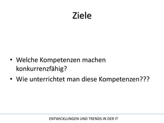 ZieleWelche Kompetenzen machen konkurrenzfähig?Wie unterrichtet man diese Kompetenzen???