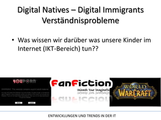 Digital Natives – Digital ImmigrantsVerständnisproblemeWas wissen wir darüber was unsere Kinder im Internet (IKT-Bereich) tun??